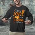Fall In Love With Teaching 1st Grade Teacher Thanksgiving For Men Women Girls Kids Unisex Sweatshirt, gift for family, gift for coworker