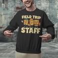 Field Trip Teacher Field Unisex Sweatshirt, gift for family, gift for coworker Field Trip Teacher Field Unisex Sweatshirt, gift for family, gift for coworker