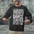 If At First You Don't Succeed Dance Teacher Shirt Men Women Unisex Sweatshirt, gift for family, gift for coworker If At First You Don't Succeed Dance Teacher Shirt Men Women Unisex Sweatshirt, gift for family, gift for coworker