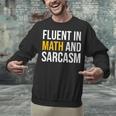 Fluent In Math And Sarcasm Teacher Appreciation Day Gift Unisex Sweatshirt, gift for family, gift for coworker