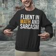 Fluent In Math And Sarcasm Teacher Unisex Sweatshirt, gift for family, gift for coworker Fluent In Math And Sarcasm Teacher Unisex Sweatshirt, gift for family, gift for coworker
