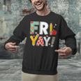 Fri Yay Teacher Happy Friday Friyay Weekend Back To School Unisex Sweatshirt, gift for family, gift for coworker