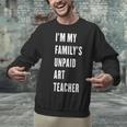 Funny Art Teacher Unisex Sweatshirt, gift for family, gift for coworker Funny Art Teacher Unisex Sweatshirt, gift for family, gift for coworker