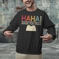 Ha Ha Made You Read Reading Teacher Teaching Unisex Sweatshirt, gift for family, gift for coworker