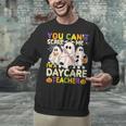 Halloween You Can't Scare Me I'm a Daycare Teacher Ghost Unisex Sweatshirt, gift for family, gift for coworker Halloween You Can't Scare Me I'm a Daycare Teacher Ghost Unisex Sweatshirt, gift for family, gift for coworker