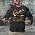 Halloween You Cant Scare Me Im A Middle School Teacher Unisex Sweatshirt, gift for family, gift for coworker