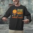 Halloween You Can't Scare Toddler Teacher For Men Women Unisex Sweatshirt, gift for family, gift for coworker Halloween You Can't Scare Toddler Teacher For Men Women Unisex Sweatshirt, gift for family, gift for coworker