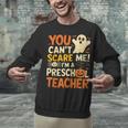 Halloween Preschool Teacher You Can't Scare Me Im A Teacher Unisex Sweatshirt, gift for family, gift for coworker