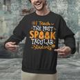 Halloween Teacher I Teach The Most Spooktacular Students Men Women Unisex Sweatshirt, gift for family, gift for coworker Halloween Teacher I Teach The Most Spooktacular Students Men Women Unisex Sweatshirt, gift for family, gift for coworker