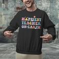 Happiest Teacher On Earth First Day Of School Back To School Unisex Sweatshirt, gift for family, gift for coworker