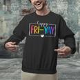 Happy Fri-Yay Fri Yay Teacher Student Friday Weekend Unisex Sweatshirt, gift for family, gift for coworker Happy Fri-Yay Fri Yay Teacher Student Friday Weekend Unisex Sweatshirt, gift for family, gift for coworker