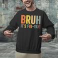 Happy Friyay Teacher Shirt Cute Teacher Fashion Bruh Fri-Yay Unisex Sweatshirt, gift for family, gift for coworker Happy Friyay Teacher Shirt Cute Teacher Fashion Bruh Fri-Yay Unisex Sweatshirt, gift for family, gift for coworker