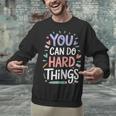 You Can Do Hard Things Test Day Teacher Kids Unisex Sweatshirt, gift for family, gift for coworker You Can Do Hard Things Test Day Teacher Kids Unisex Sweatshirt, gift for family, gift for coworker