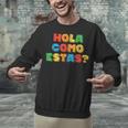 Hola Como Estas Spanish Teacher Fiesta Party Banners Unisex Sweatshirt, gift for family, gift for coworker Hola Como Estas Spanish Teacher Fiesta Party Banners Unisex Sweatshirt, gift for family, gift for coworker