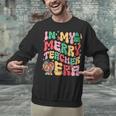 In My Holly Xmas Jolly Teacher Era Teacher Vibes Christmas Unisex Sweatshirt, gift for family, gift for coworker