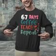 Humor Meme 67 Days Of School Coffee Lover Educator Teacher Unisex Sweatshirt, gift for family, gift for coworker Humor Meme 67 Days Of School Coffee Lover Educator Teacher Unisex Sweatshirt, gift for family, gift for coworker