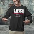 Humor Teacher Empty Battery Power Men Women Unisex Sweatshirt, gift for family, gift for coworker