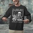 I'Ll Just Wait Until It's Quiet Skeleton Halloween Teacher Unisex Sweatshirt, gift for family, gift for coworker I'Ll Just Wait Until It's Quiet Skeleton Halloween Teacher Unisex Sweatshirt, gift for family, gift for coworker