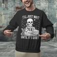 I'Ll Wait Until It's Quiet Tshirt Skeleton Teacher Halloween Unisex Sweatshirt, gift for family, gift for coworker