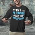 I'm A PE Teacher What's Your Superpower Physical Education Unisex Sweatshirt, Pe Teacher Sweatshirts, gift for family, gift for coworker I'm A PE Teacher What's Your Superpower Physical Education Unisex Sweatshirt, Pe Teacher Sweatshirts, gift for family, gift for coworker