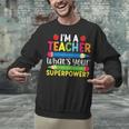 I'm A Teacher What's Your Superpower Back To School Unisex Sweatshirt, gift for family, gift for coworker I'm A Teacher What's Your Superpower Back To School Unisex Sweatshirt, gift for family, gift for coworker