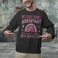 Instructional Assistant Because Teacher Need Hero Learning Unisex Sweatshirt, gift for family, gift for coworker Instructional Assistant Because Teacher Need Hero Learning Unisex Sweatshirt, gift for family, gift for coworker