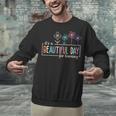 It's a Beautiful Day For Learning Teacher Students Women Unisex Sweatshirt, gift for family, gift for coworker It's a Beautiful Day For Learning Teacher Students Women Unisex Sweatshirt, gift for family, gift for coworker