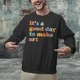 It's A Good Day To Make Some Art Artist Art Teacher Unisex Sweatshirt, gift for family, gift for coworker It's A Good Day To Make Some Art Artist Art Teacher Unisex Sweatshirt, gift for family, gift for coworker