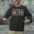 I'Ts A Good Day To Do Math Back To School Math Teacher Unisex Sweatshirt, gift for family, gift for coworker I'Ts A Good Day To Do Math Back To School Math Teacher Unisex Sweatshirt, gift for family, gift for coworker