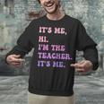 It's Me Hi I'm The TEACHER It's Me Teacher Educator Unisex Sweatshirt, gift for family, gift for coworker It's Me Hi I'm The TEACHER It's Me Teacher Educator Unisex Sweatshirt, gift for family, gift for coworker