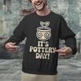 Its Pottery Day Clay Craft Ceramic Hobby Artisan Art Teacher Unisex Sweatshirt, gift for family, gift for coworker Its Pottery Day Clay Craft Ceramic Hobby Artisan Art Teacher Unisex Sweatshirt, gift for family, gift for coworker