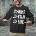 Be Kind Be Calm Be Safe Awareness For Teachers For Men Women Kids Unisex Sweatshirt, gift for family, gift for coworker