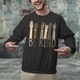 Be Kind Sign Language Hand Talking Teachers Interpreter ASL Men Women Unisex Sweatshirt, gift for family, gift for coworker Be Kind Sign Language Hand Talking Teachers Interpreter ASL Men Women Unisex Sweatshirt, gift for family, gift for coworker