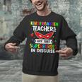 Kindergarten Teachers Are Just Superheroes In Disguise Unisex Sweatshirt, gift for family, gift for coworker Kindergarten Teachers Are Just Superheroes In Disguise Unisex Sweatshirt, gift for family, gift for coworker