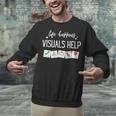 Life Happens Visuals Help Special Education Teacher Aide Men Women Unisex Sweatshirt, gift for family, gift for coworker