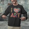 I Love Art Artist Painter Colorful Painting Art Teacher Unisex Sweatshirt, gift for family, gift for coworker I Love Art Artist Painter Colorful Painting Art Teacher Unisex Sweatshirt, gift for family, gift for coworker
