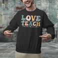 Love First Teach Second School Teacher Appreciation Unisex Sweatshirt, gift for family, gift for coworker