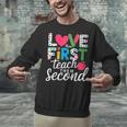 Love Them First Teach Them Second Teacher Student Love Quote Unisex Sweatshirt, gift for family, gift for coworker Love Them First Teach Them Second Teacher Student Love Quote Unisex Sweatshirt, gift for family, gift for coworker