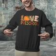 Love Preschool Happy Fall Thanksgiving Women Teacher Unisex Sweatshirt, gift for family, gift for coworker Love Preschool Happy Fall Thanksgiving Women Teacher Unisex Sweatshirt, gift for family, gift for coworker