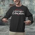 I Love Public Education School Student And Teacher Unisex Sweatshirt, gift for family, gift for coworker I Love Public Education School Student And Teacher Unisex Sweatshirt, gift for family, gift for coworker