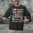 The Math Ain't Mathin Show Your Work Math Teacher Crew Unisex Sweatshirt, gift for family, gift for coworker The Math Ain't Mathin Show Your Work Math Teacher Crew Unisex Sweatshirt, gift for family, gift for coworker