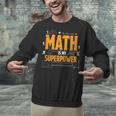 Math Is My Superpower Math Teacher Student Unisex Sweatshirt, gift for family, gift for coworker Math Is My Superpower Math Teacher Student Unisex Sweatshirt, gift for family, gift for coworker