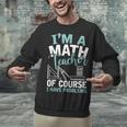 Im A Math Teacher Of Course I Have Problems Teacher Unisex Sweatshirt, gift for family, gift for coworker Im A Math Teacher Of Course I Have Problems Teacher Unisex Sweatshirt, gift for family, gift for coworker