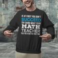Math Teacher If At First You Don't Succeed Unisex Sweatshirt, gift for family, gift for coworker Math Teacher If At First You Don't Succeed Unisex Sweatshirt, gift for family, gift for coworker