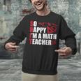 Math Teacher School So Happy I'm A Math Teacher Unisex Sweatshirt, gift for family, gift for coworker Math Teacher School So Happy I'm A Math Teacher Unisex Sweatshirt, gift for family, gift for coworker