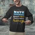 Math Teachers Aren't Mean Sayings Mathematics School Unisex Sweatshirt, gift for family, gift for coworker Math Teachers Aren't Mean Sayings Mathematics School Unisex Sweatshirt, gift for family, gift for coworker