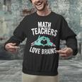 Math Teachers Love Brains Halloween Zombie Men Women T-Shirt Unisex Sweatshirt, gift for family, gift for coworker Math Teachers Love Brains Halloween Zombie Men Women T-Shirt Unisex Sweatshirt, gift for family, gift for coworker