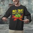 No Taki When Teacher Taki Education Classroom Teacher For Men Women Girls Kids Unisex Sweatshirt, gift for family, gift for coworker No Taki When Teacher Taki Education Classroom Teacher For Men Women Girls Kids Unisex Sweatshirt, gift for family, gift for coworker