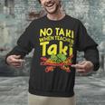 No Taki When Teacher Taki Teacher Pun Humor Unisex Sweatshirt, gift for family, gift for coworker No Taki When Teacher Taki Teacher Pun Humor Unisex Sweatshirt, gift for family, gift for coworker
