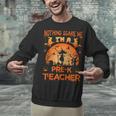 Nothing Scare Me I'm a Pre-k Teacher Matching Halloween For Men Women Unisex Sweatshirt, gift for family, gift for coworker Nothing Scare Me I'm a Pre-k Teacher Matching Halloween For Men Women Unisex Sweatshirt, gift for family, gift for coworker